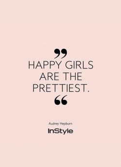 Happy girls are the prettiest.