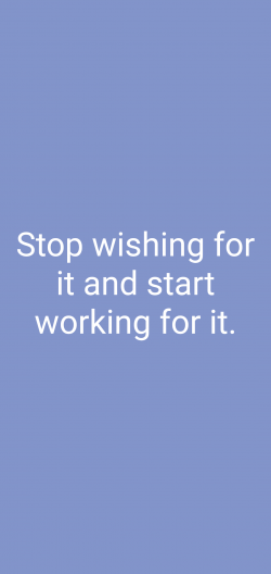 Stop wishing for it and start working on it.